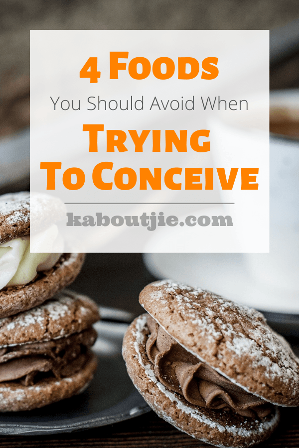 4 Foods You Should Avoid When Trying to Conceive