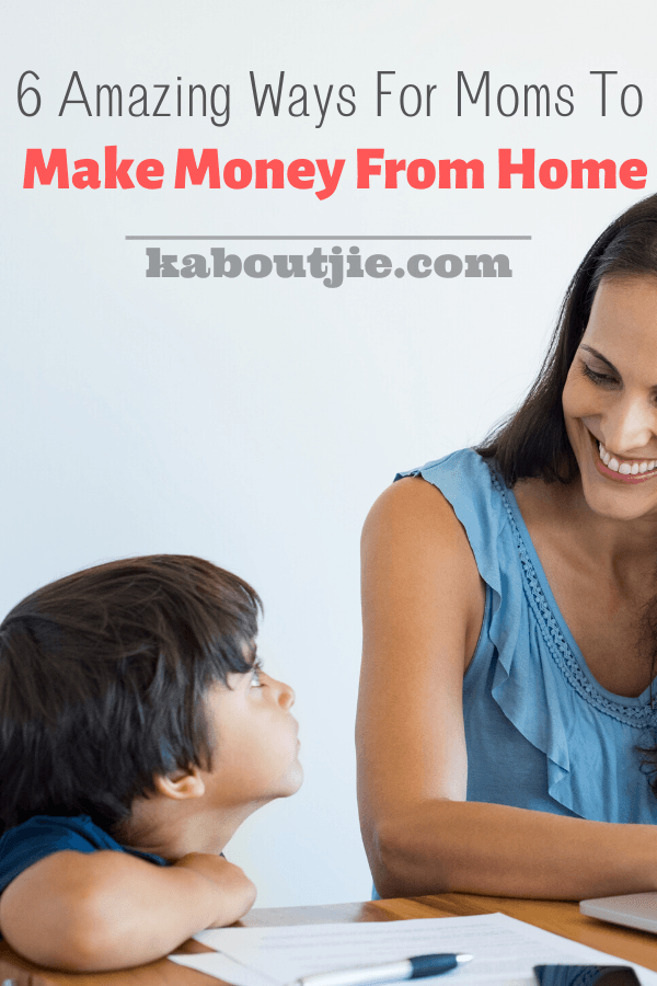 6 Amazing Ways For Moms To Make Money From Home