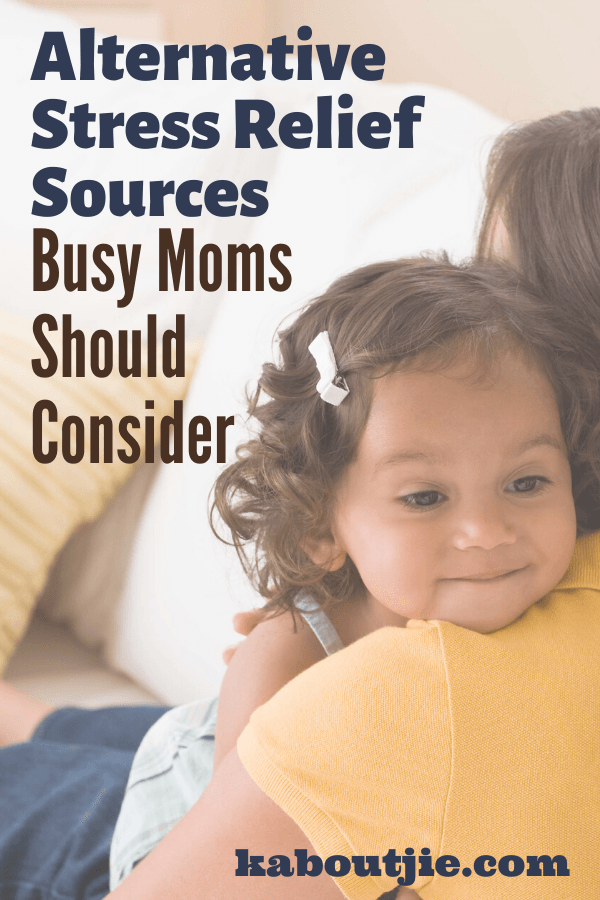 Alternative Stress Relief Sources Busy Moms Should Consider