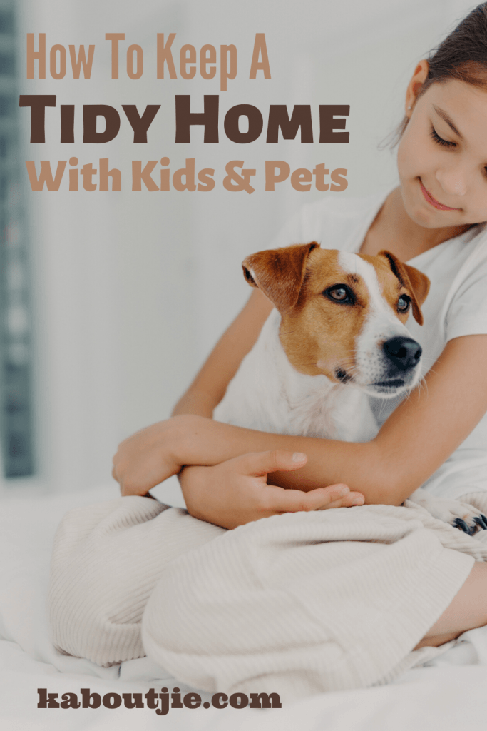 How To Keep A Tidy Home With Kids and Pets