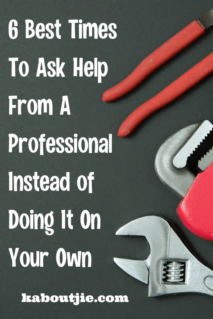 6 Best Times To Ask For Help From A Professional Instead Of Doing It Yourself