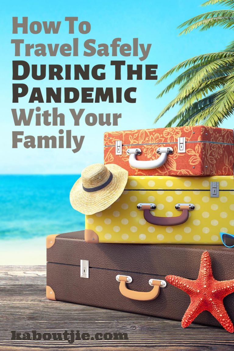 How To Travel Safely During The Pandemic With Your Family