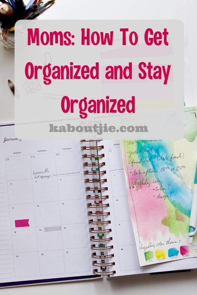 Moms How To Get Organized and Stay organized