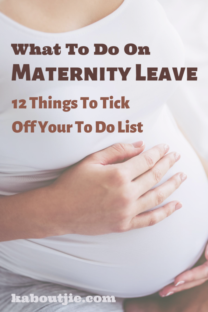 What To Do On Maternity Leave