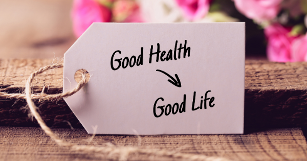 Good health good life