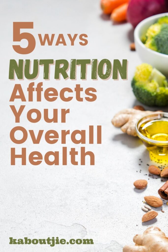 5 Ways Nutrition Affects Your Overall Health