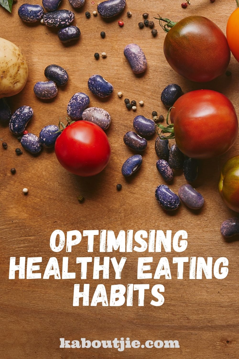 Optimising Healthy Eating Habits For Better Health