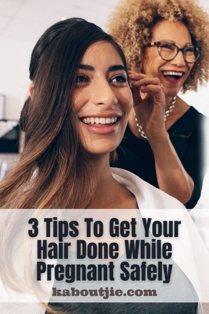 3 Tips To Get Your Hair Done While Pregnant Safely