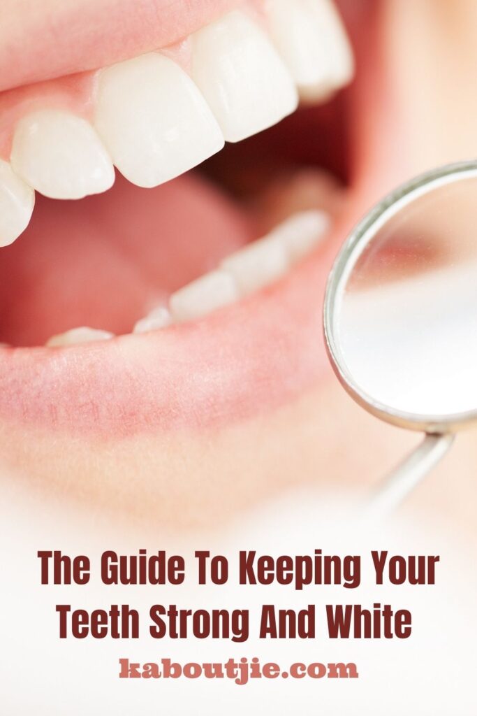 The Guide To Keeping Your Teeth Strong And White 