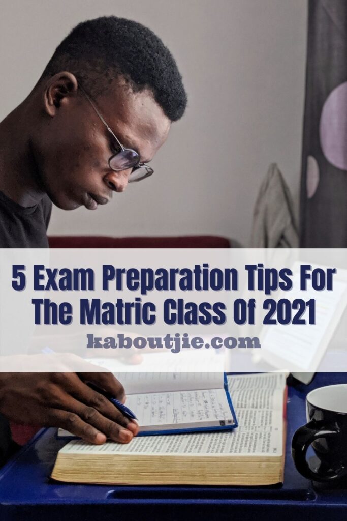5 Exam Preparation Tips For The Matric Class Of 2021