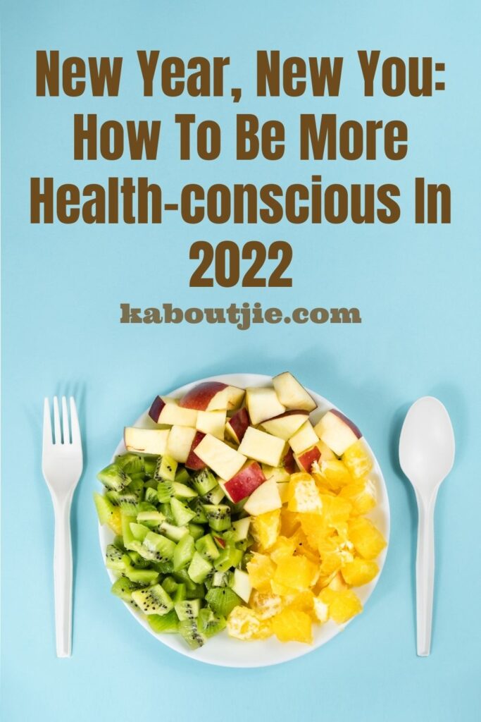 New Year, New You: How To Be More Health Conscious In 2022