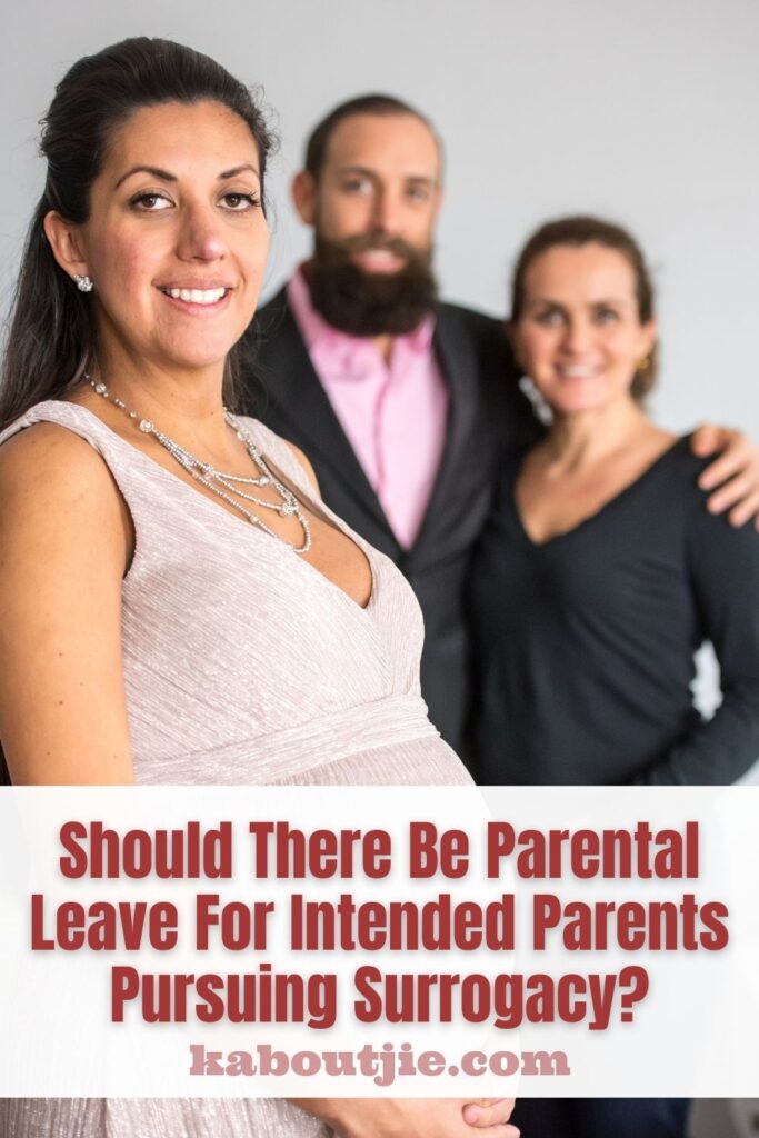 Should There Be Parental Leave For Intended Parents Pursuing Surrogacy?