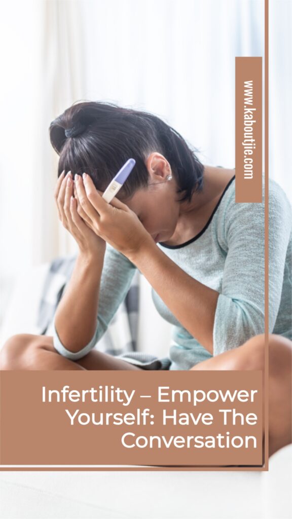 Infertility – Empower Yourself: Have The Conversation
