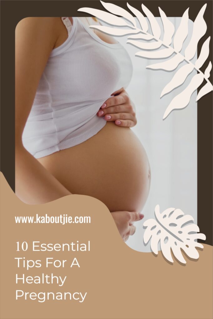 10 Essential Tips For A Healthy Pregnancy