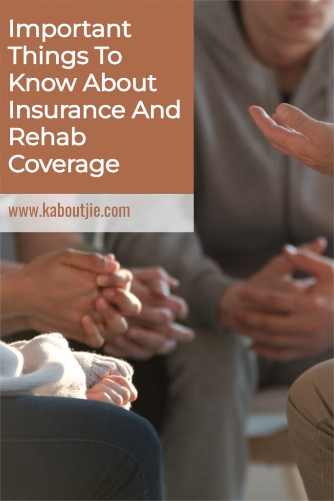 Important Things To Know About Insurance And Rehab Coverage