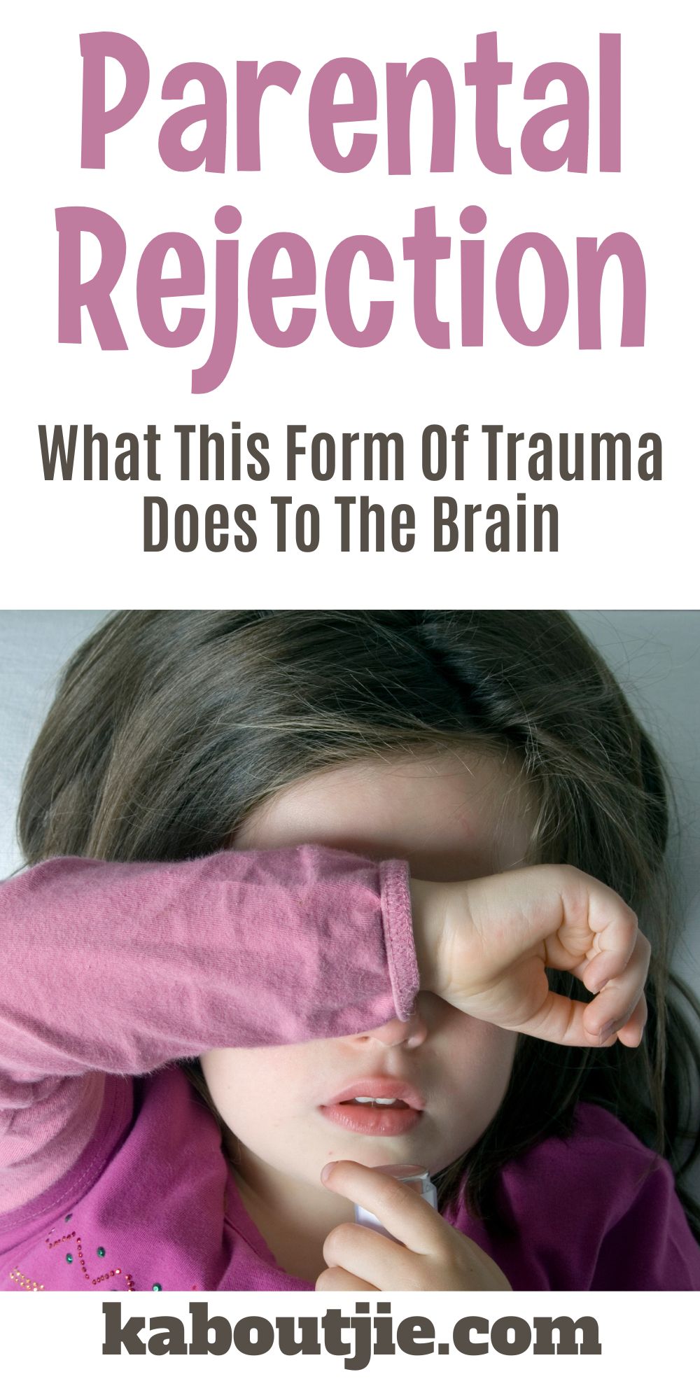 Parental Rejection And What This Form Of Trauma Does To The Brain!