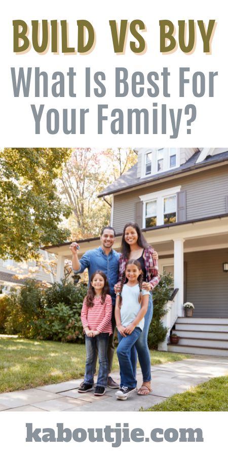 Build vs. Buy - What Is Best For Your Family?