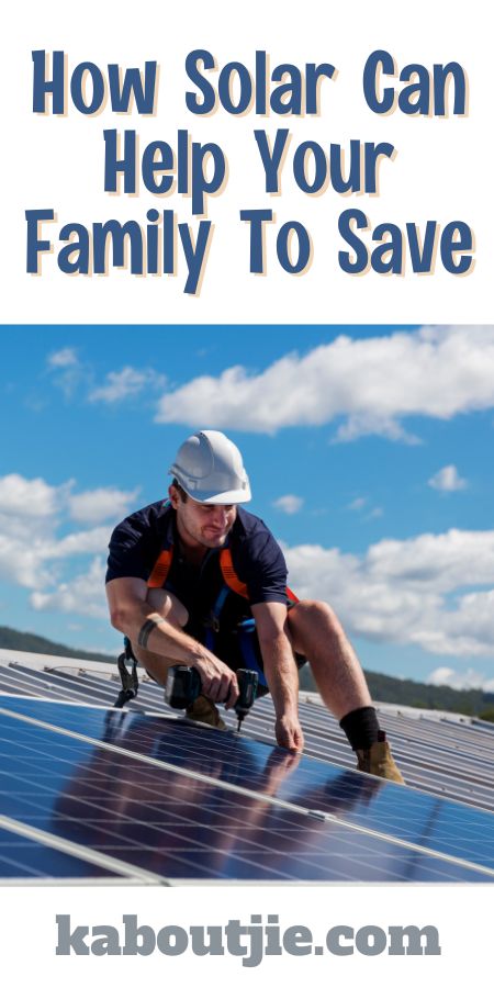How Solar Can Help Your Family To Save