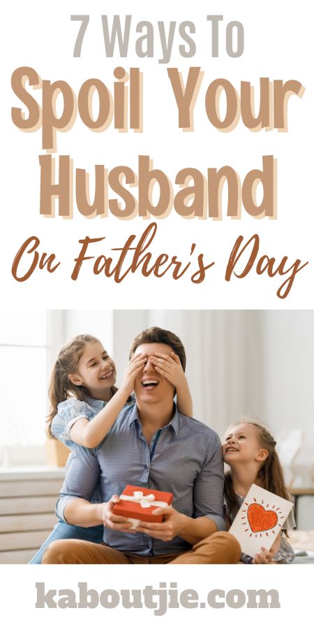 Spoil husband fathers day