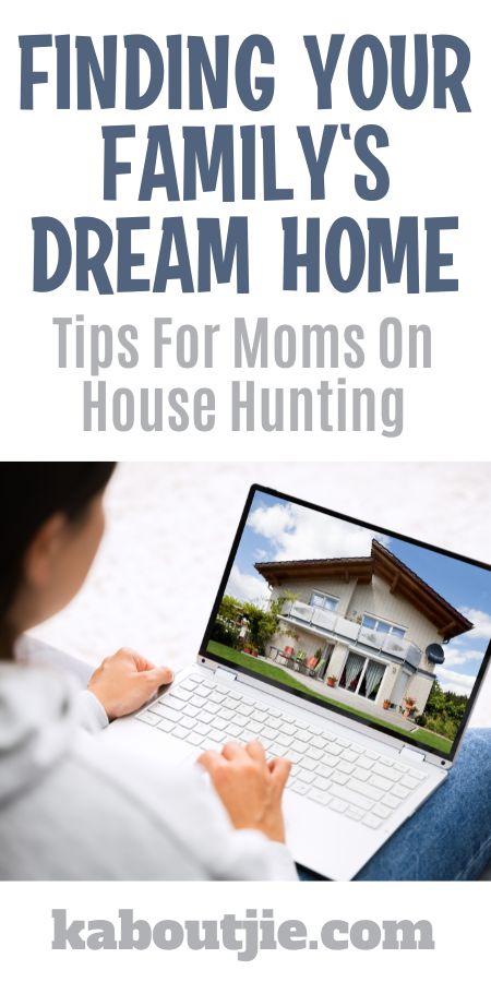 Finding Your Family Dream Home: 10 Mom House Hunting Tips