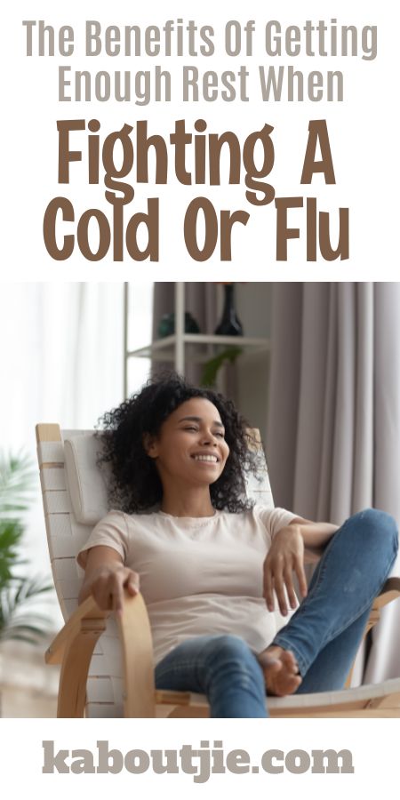 The Benefits Of Getting Enough Rest When Fighting A Cold Or Flu