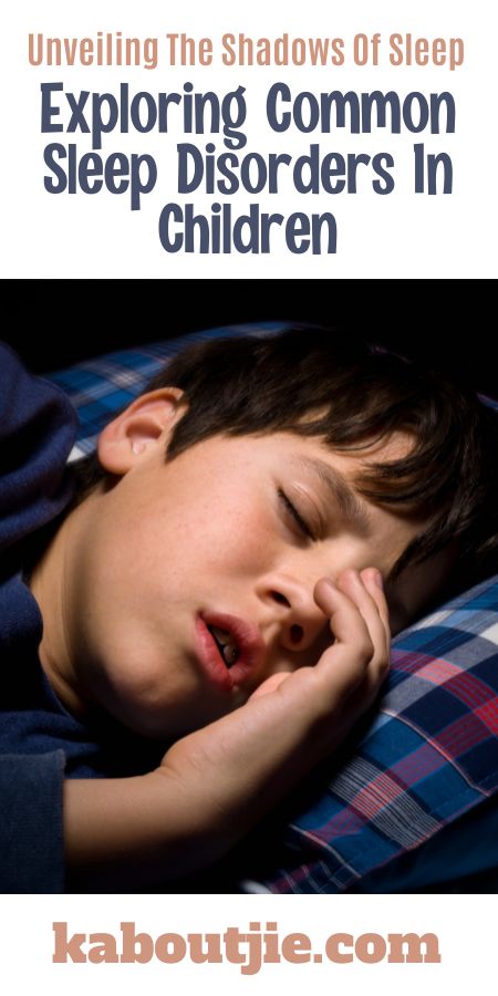 Exploring Common Sleep Disorders In Children