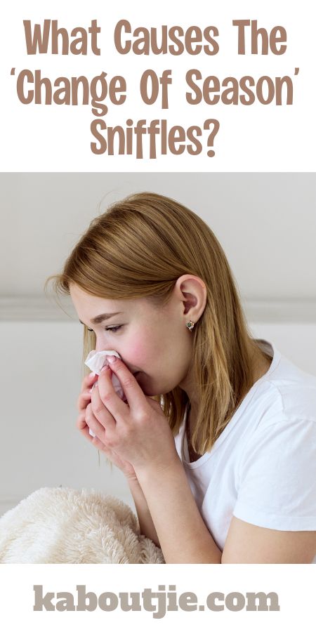 What Causes The Change Of Season Sniffles?