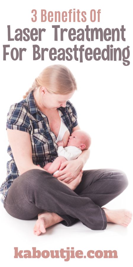 3 Benefits Of Laser Treatment For Breastfeeding