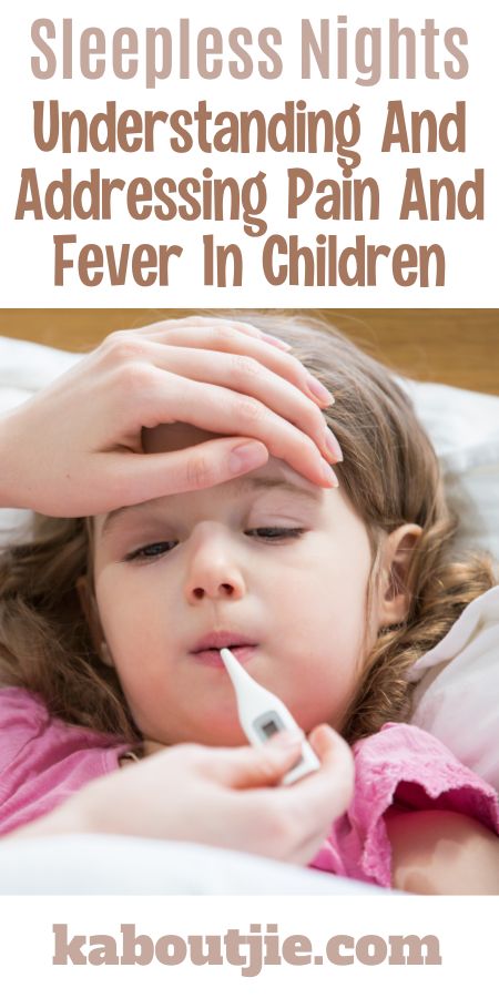 Understanding And Addressing Pain And Fever In Children